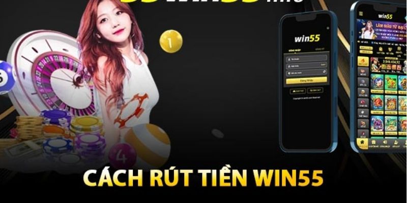 Quy định rút tiền rõ ràng cùng hệ thống WIN55